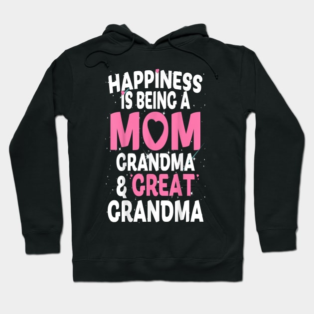 Happiness Is Being A Mom Grandma and Great Grandma Hoodie by brittenrashidhijl09